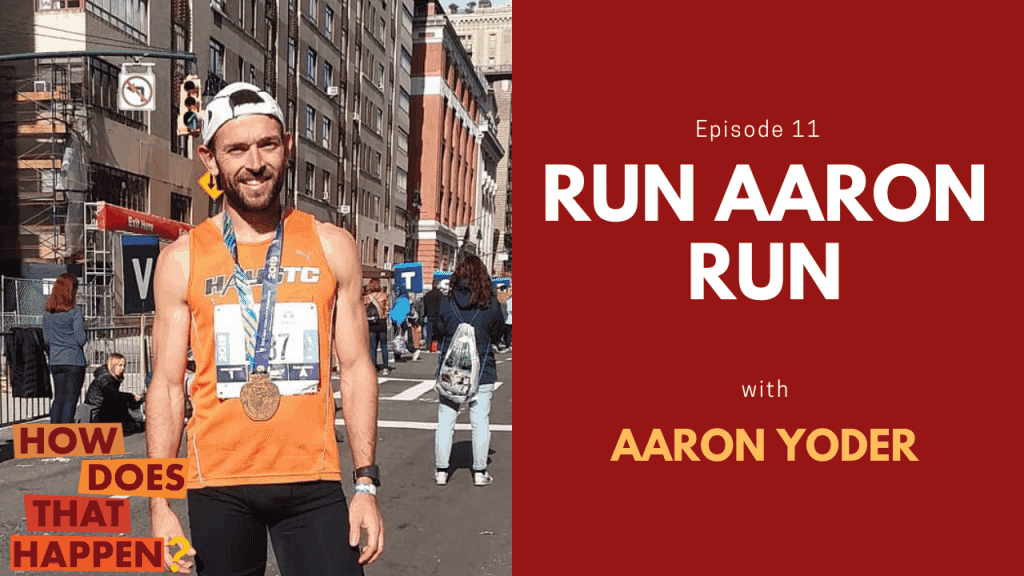 How Does that Happen? - Episode 11 - Run Aaron Run